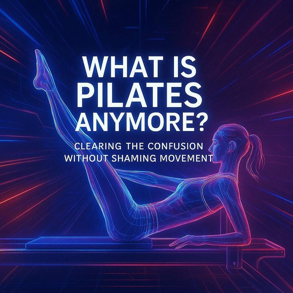 What Is Pilates Anymore? Clearing the Confusion Without Shaming the Movement